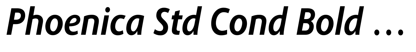 Phoenica Std Cond Bold Italic